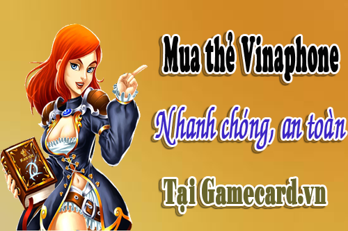 Mua Thẻ Điện Thoại Vinaphone Nhanh Chóng, An Toàn Trên Gamecard.vn